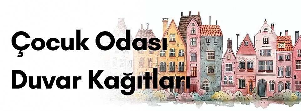 Çocuk Odası Duvar Kagıtları